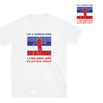 The Stroker's Club - Simple Man: Beer and Playing Golf T-Shirt